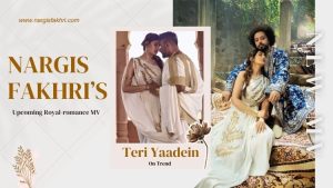 What You Need to Know About Nargis Fakhri’s Upcoming Royal-romance MV ‘Teri Yaadein’
